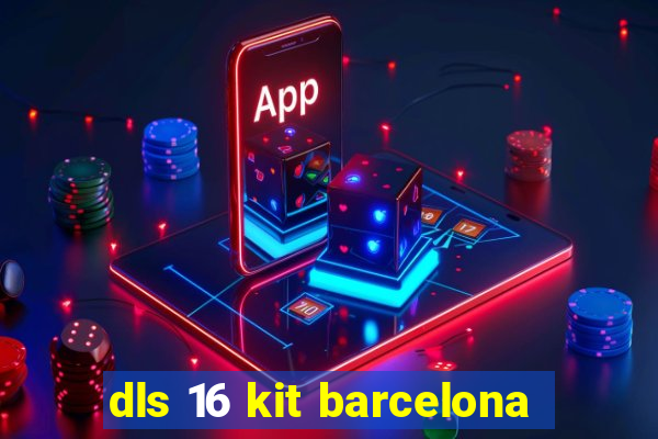 dls 16 kit barcelona